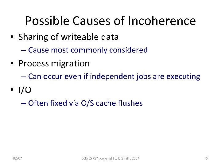 Possible Causes of Incoherence • Sharing of writeable data – Cause most commonly considered