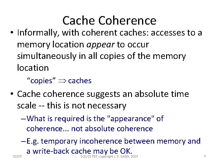 Cache Coherence • Informally, with coherent caches: accesses to a memory location appear to