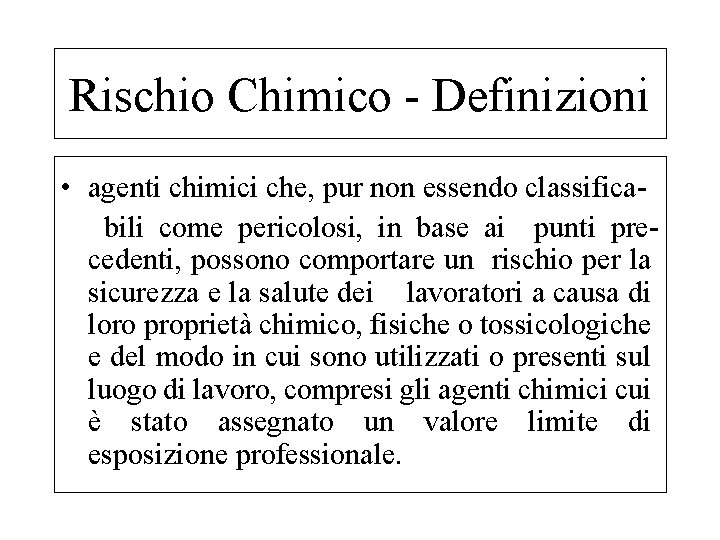 Rischio Chimico - Definizioni • agenti chimici che, pur non essendo classificabili come pericolosi,