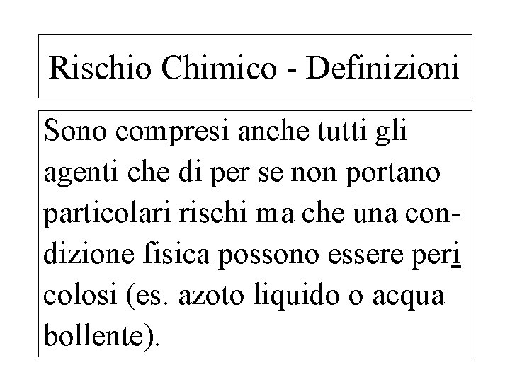 Rischio Chimico - Definizioni Sono compresi anche tutti gli agenti che di per se