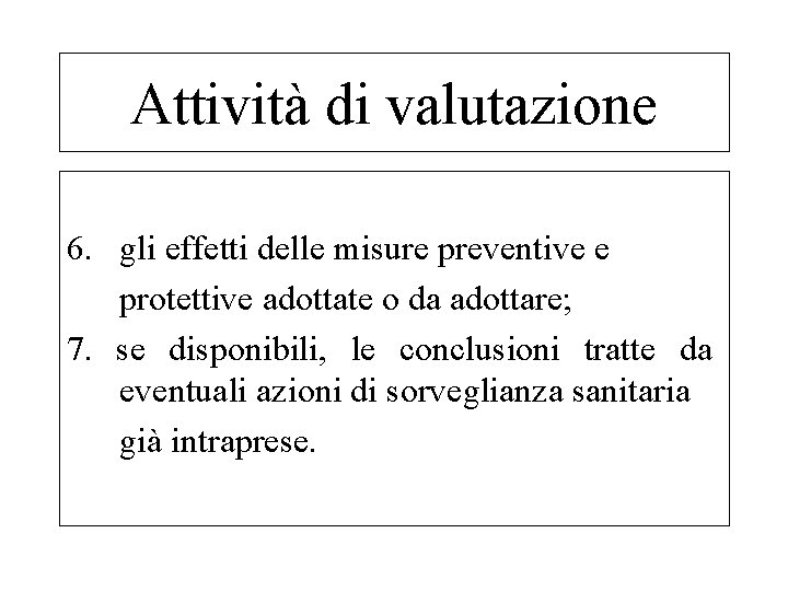 Attività di valutazione 6. gli effetti delle misure preventive e protettive adottate o da