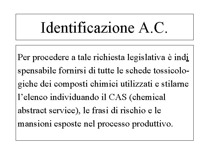 Identificazione A. C. Per procedere a tale richiesta legislativa è indi spensabile fornirsi di
