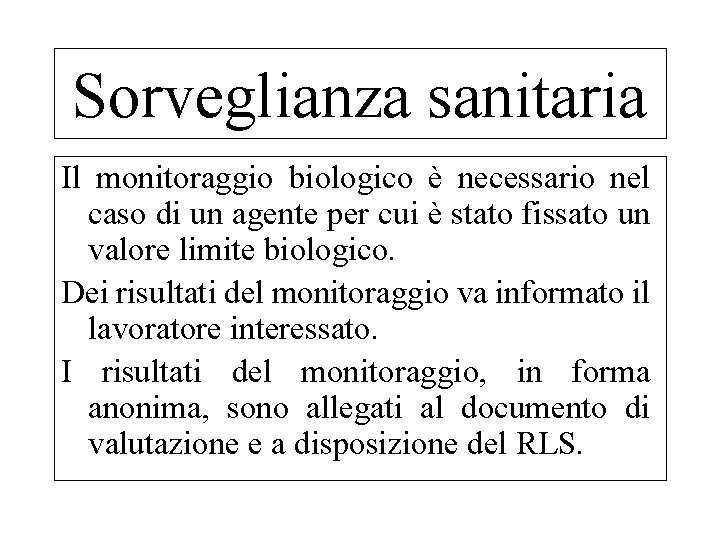 Sorveglianza sanitaria Il monitoraggio biologico è necessario nel caso di un agente per cui