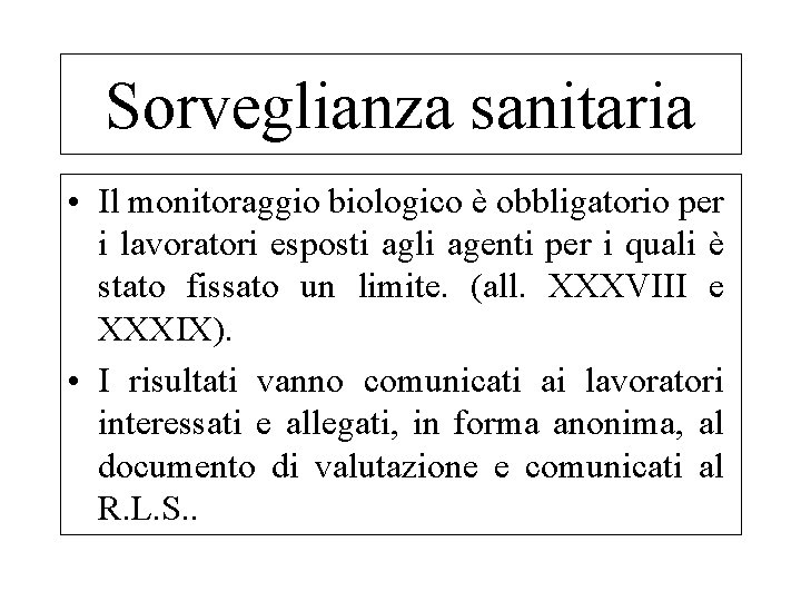 Sorveglianza sanitaria • Il monitoraggio biologico è obbligatorio per i lavoratori esposti agli agenti