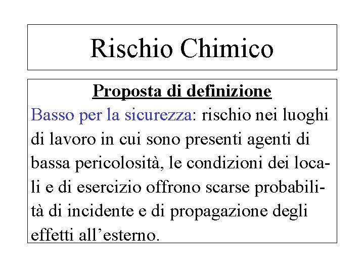 Rischio Chimico Proposta di definizione Basso per la sicurezza: rischio nei luoghi di lavoro