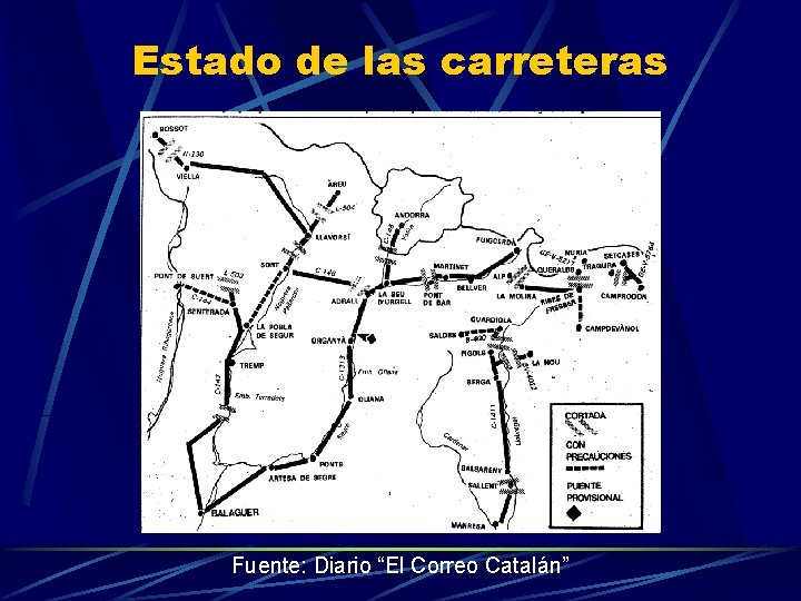 Estado de las carreteras Fuente: Diario “El Correo Catalán” 