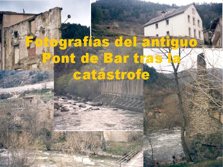 Fotografías del antiguo Pont de Bar tras la catástrofe 