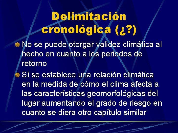 Delimitación cronológica (¿? ) No se puede otorgar validez climática al hecho en cuanto