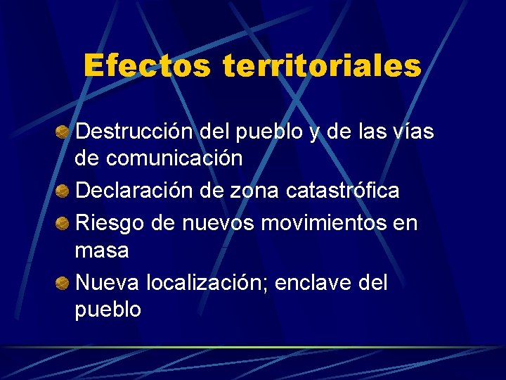 Efectos territoriales Destrucción del pueblo y de las vías de comunicación Declaración de zona