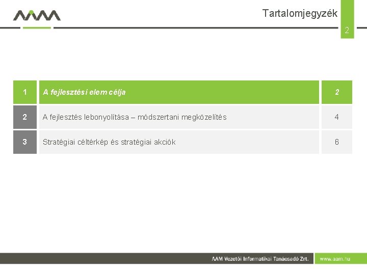 Tartalomjegyzék 2 1 A fejlesztési elem célja 2 2 A fejlesztés lebonyolítása – módszertani