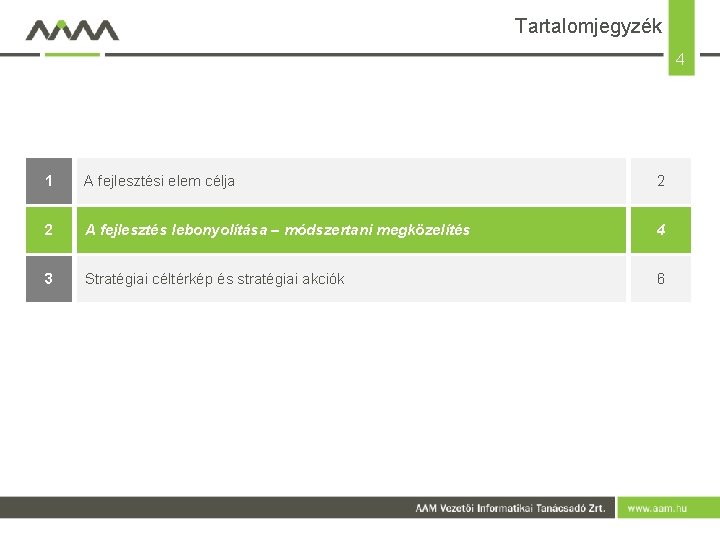 Tartalomjegyzék 4 1 A fejlesztési elem célja 2 2 A fejlesztés lebonyolítása – módszertani