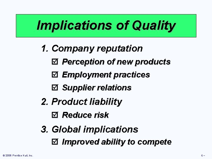 Implications of Quality 1. Company reputation þ þ Perception of new products Employment practices
