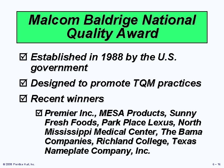 Malcom Baldrige National Quality Award þ Established in 1988 by the U. S. government