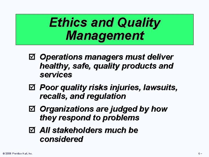 Ethics and Quality Management þ Operations managers must deliver healthy, safe, quality products and