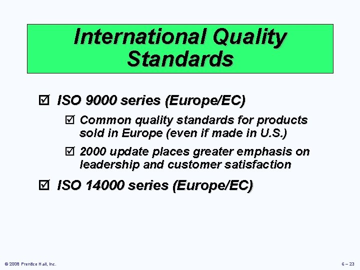 International Quality Standards þ ISO 9000 series (Europe/EC) þ Common quality standards for products
