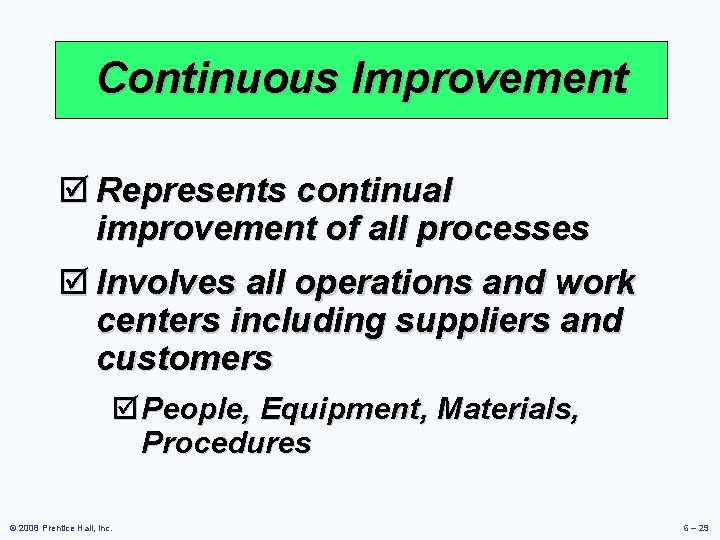 Continuous Improvement þ Represents continual improvement of all processes þ Involves all operations and