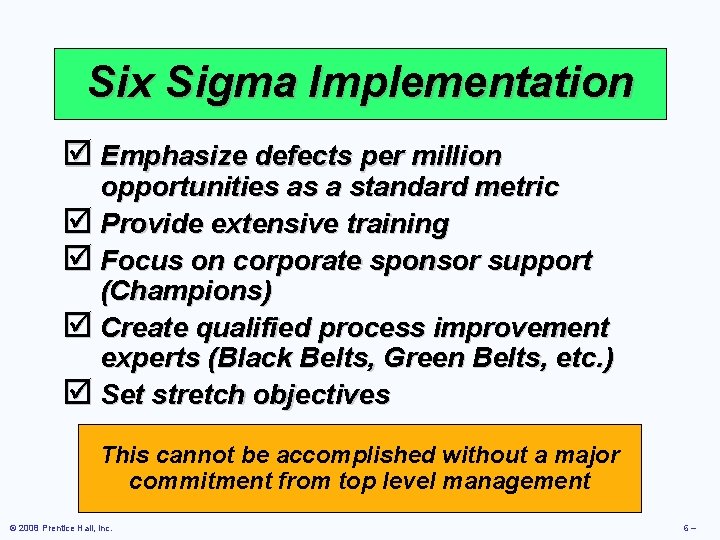 Six Sigma Implementation þ Emphasize defects per million opportunities as a standard metric þ