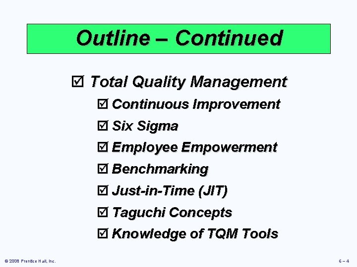 Outline – Continued þ Total Quality Management þ Continuous Improvement þ Six Sigma þ