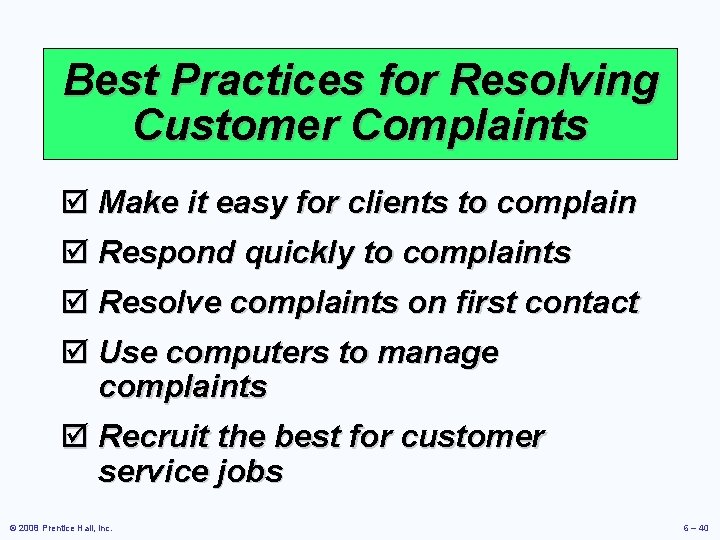 Best Practices for Resolving Customer Complaints þ Make it easy for clients to complain