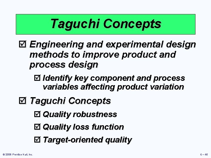 Taguchi Concepts þ Engineering and experimental design methods to improve product and process design