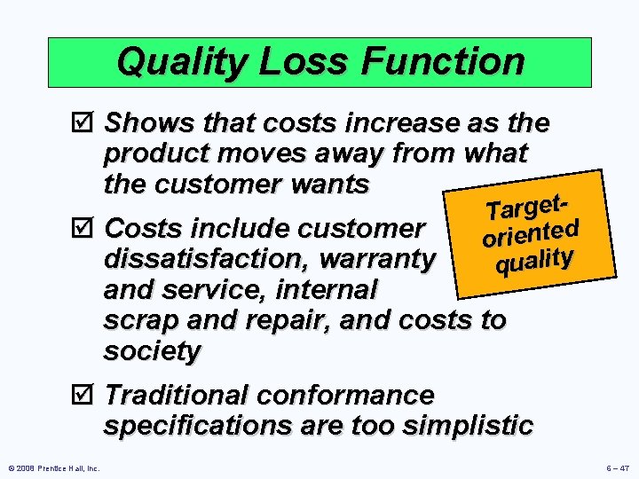 Quality Loss Function þ Shows that costs increase as the product moves away from