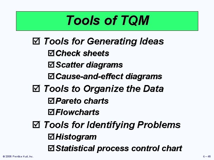 Tools of TQM þ Tools for Generating Ideas þCheck sheets þScatter diagrams þCause-and-effect diagrams