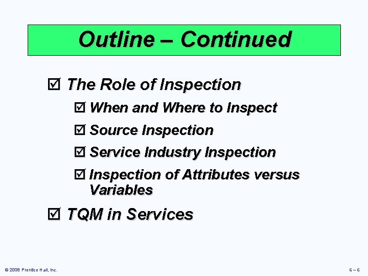 Outline – Continued þ The Role of Inspection þ When and Where to Inspect