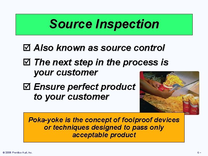 Source Inspection þ Also known as source control þ The next step in the