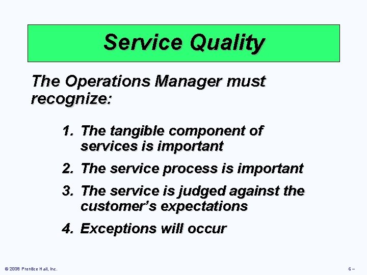 Service Quality The Operations Manager must recognize: 1. The tangible component of services is