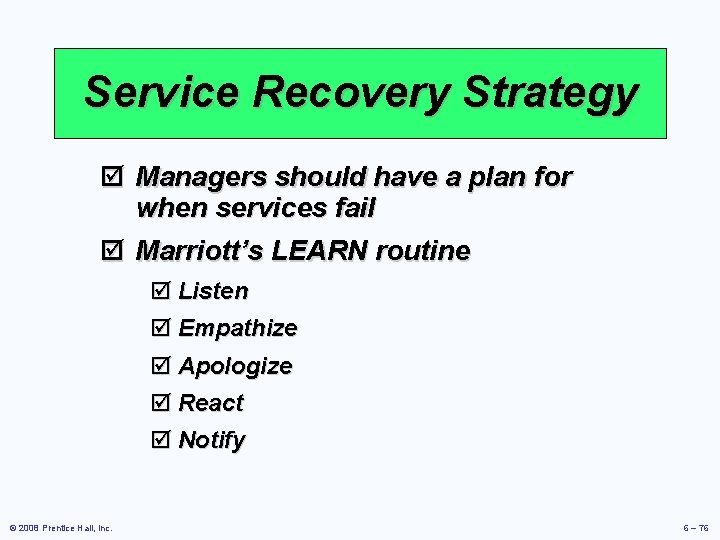 Service Recovery Strategy þ Managers should have a plan for when services fail þ