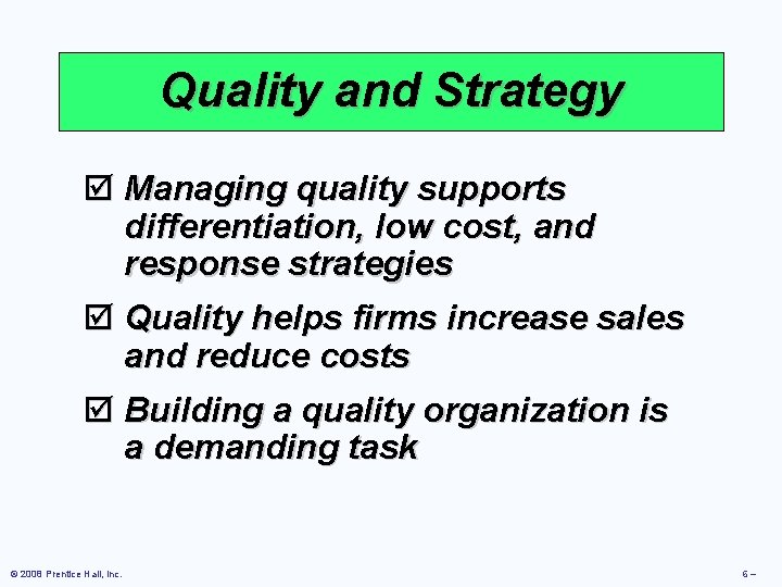 Quality and Strategy þ Managing quality supports differentiation, low cost, and response strategies þ