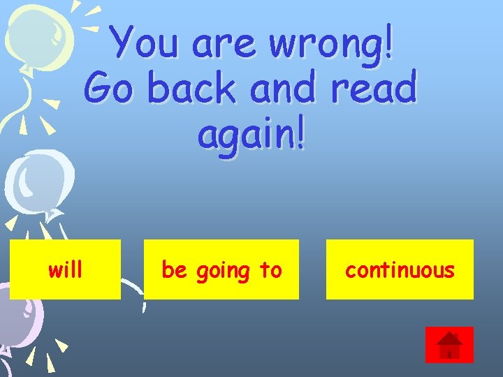 You are wrong! Go back and read again! will be going to continuous 