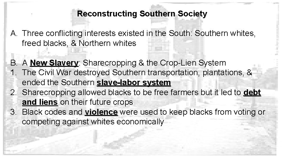 Reconstructing Southern Society A. Three conflicting interests existed in the South: Southern whites, freed