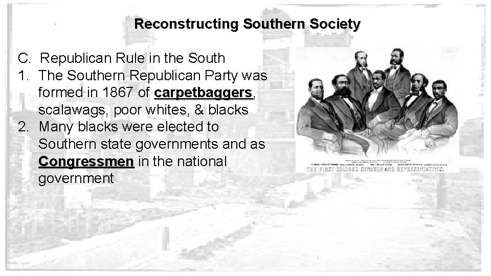 Reconstructing Southern Society C. Republican Rule in the South 1. The Southern Republican Party