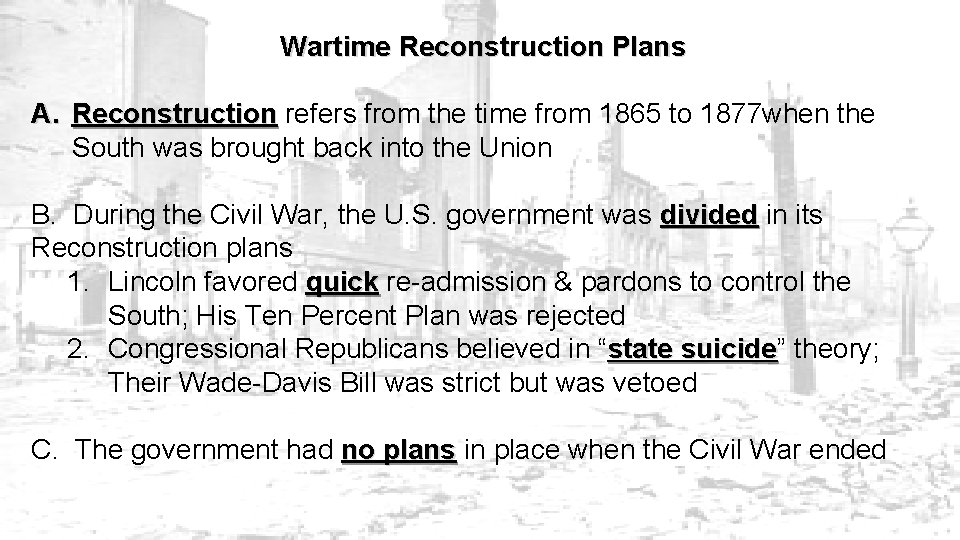 Wartime Reconstruction Plans A. Reconstruction refers from the time from 1865 to 1877 when