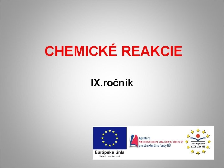 CHEMICKÉ REAKCIE IX. ročník 