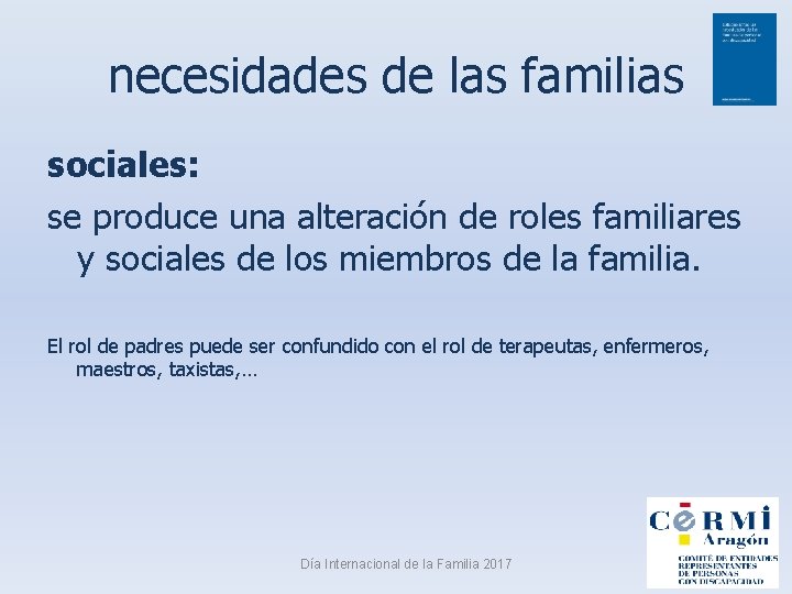 necesidades de las familias sociales: se produce una alteración de roles familiares y sociales