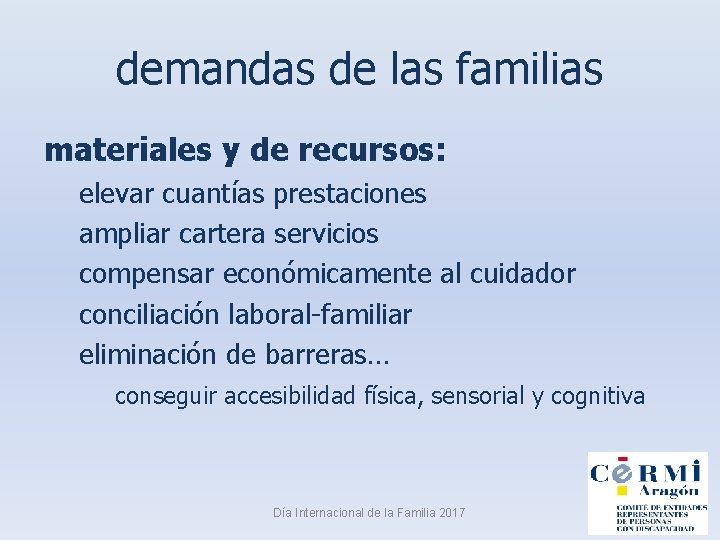 demandas de las familias materiales y de recursos: elevar cuantías prestaciones ampliar cartera servicios