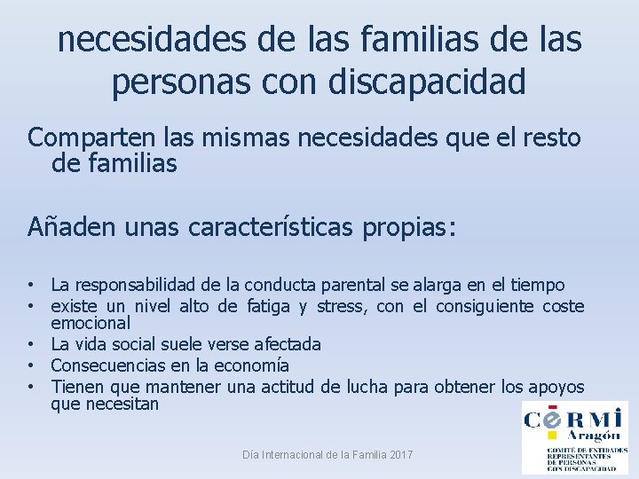 necesidades de las familias de las personas con discapacidad Comparten las mismas necesidades que