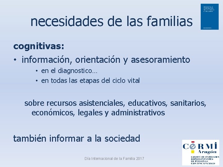 necesidades de las familias cognitivas: • información, orientación y asesoramiento • en el diagnostico…