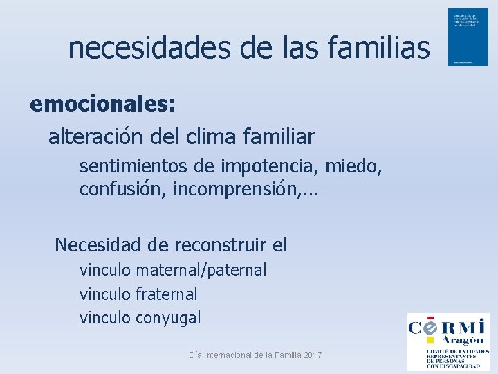 necesidades de las familias emocionales: alteración del clima familiar sentimientos de impotencia, miedo, confusión,