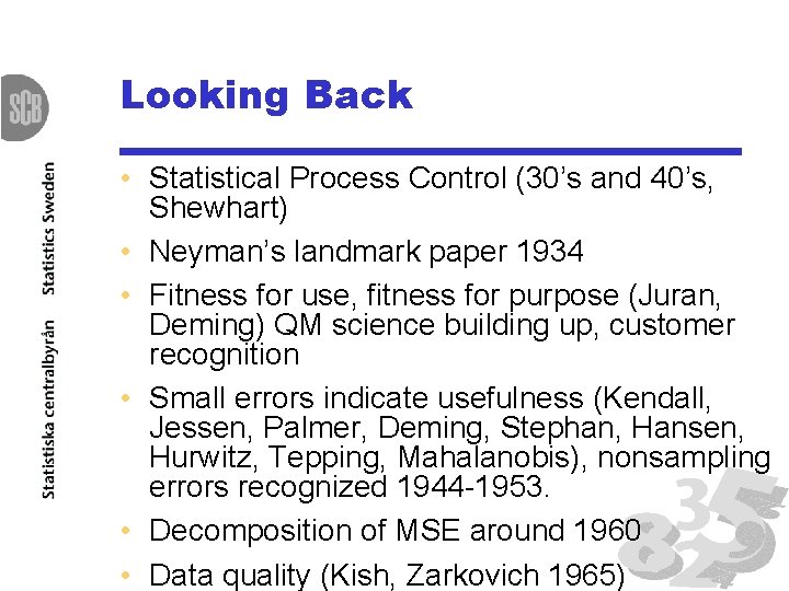 Looking Back • Statistical Process Control (30’s and 40’s, Shewhart) • Neyman’s landmark paper