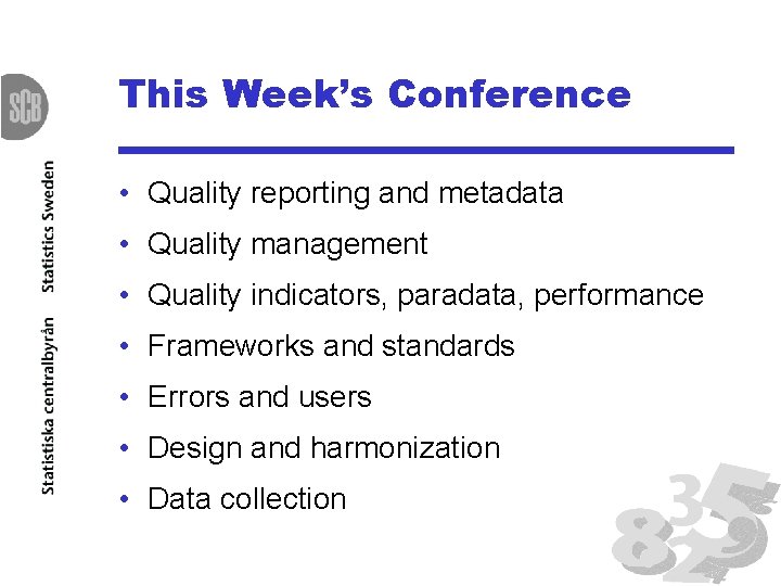 This Week’s Conference • Quality reporting and metadata • Quality management • Quality indicators,