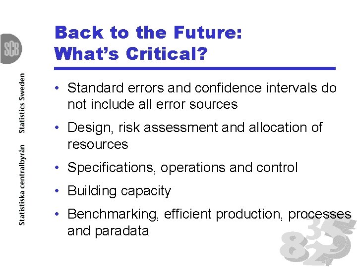 Back to the Future: What’s Critical? • Standard errors and confidence intervals do not