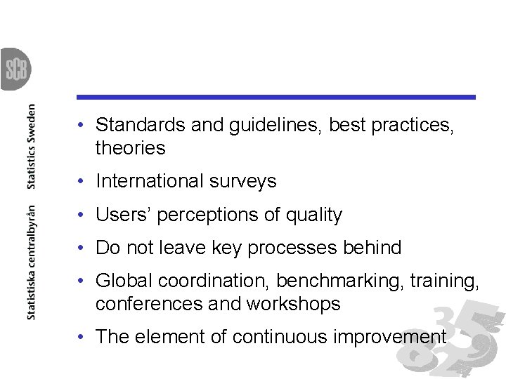  • Standards and guidelines, best practices, theories • International surveys • Users’ perceptions