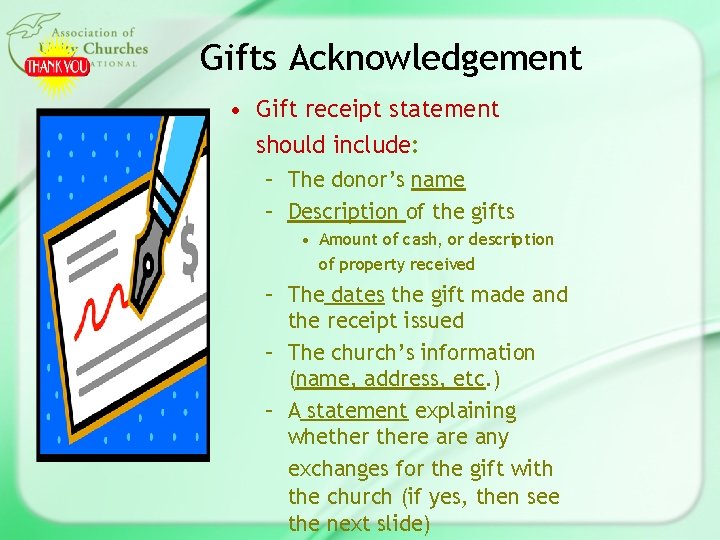 Gifts Acknowledgement • Gift receipt statement should include: – The donor’s name – Description