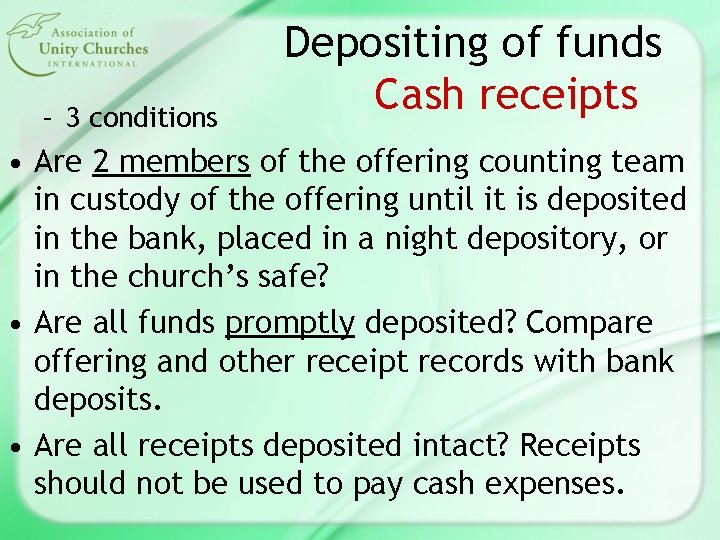 – 3 conditions Depositing of funds Cash receipts • Are 2 members of the