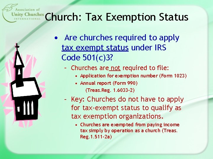 Church: Tax Exemption Status • Are churches required to apply tax exempt status under