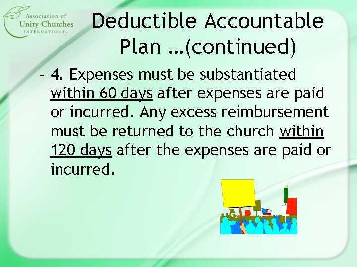 Deductible Accountable Plan …(continued) – 4. Expenses must be substantiated within 60 days after