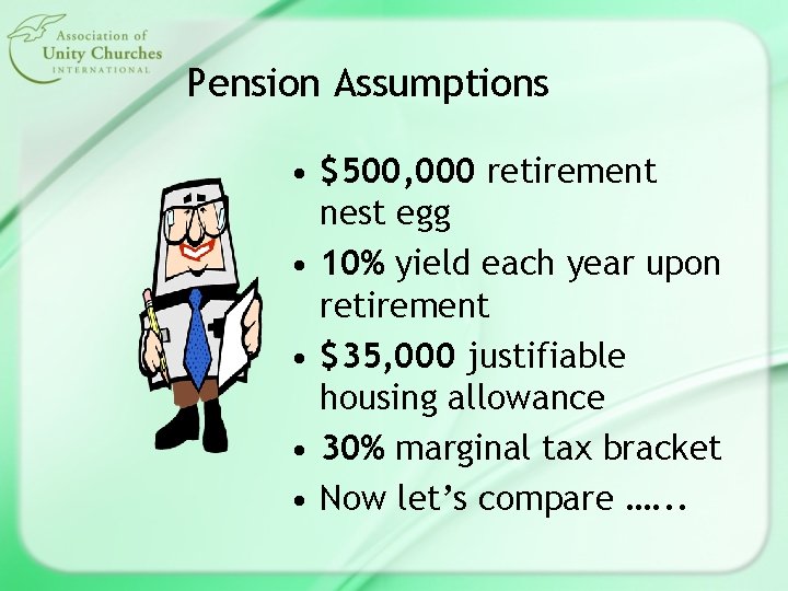 Pension Assumptions • $500, 000 retirement nest egg • 10% yield each year upon